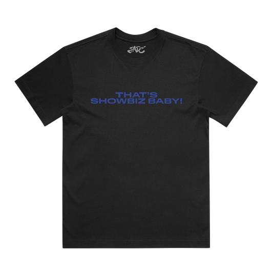 THAT'S SHOWBIZ BABY! BLACK T-SHIRT